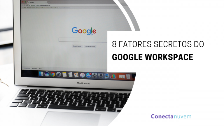 8 fatores que as pessoas não sabem sobre o Google Workspace