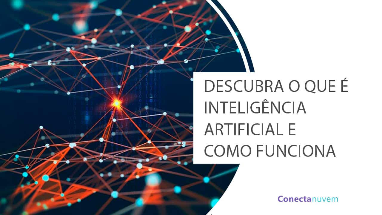 Descubra o que é inteligência artificial e como ela funciona