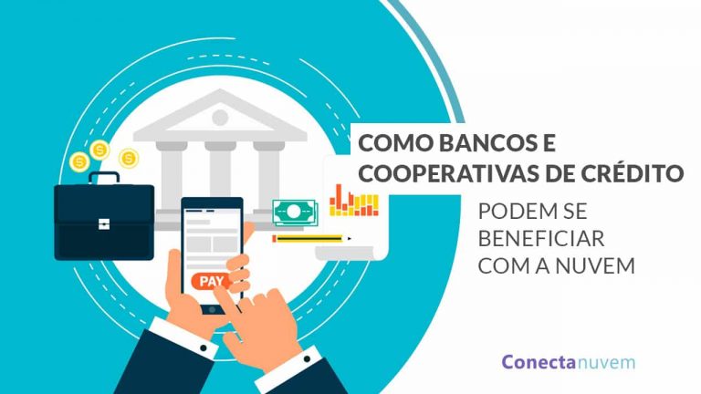 Como bancos e cooperativas de crédito podem se beneficiar com a nuvem