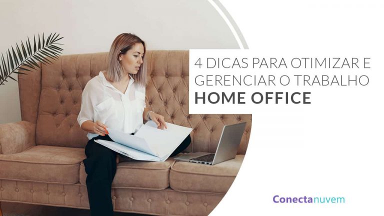 4 Dicas para otimizar e gerenciar o trabalho Home office