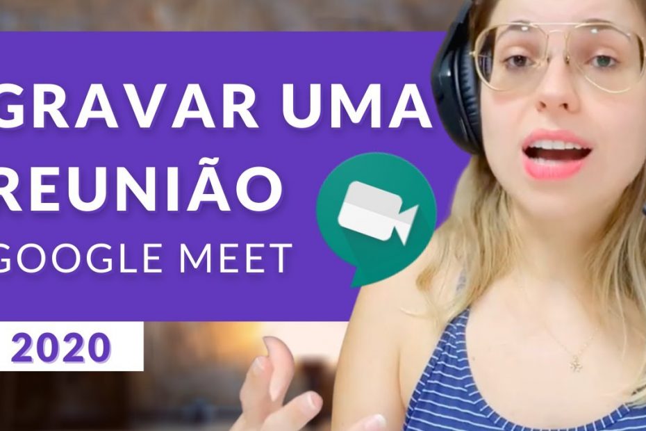 Como gravar uma reunião no Google Meet - Videochamadas no Hangouts