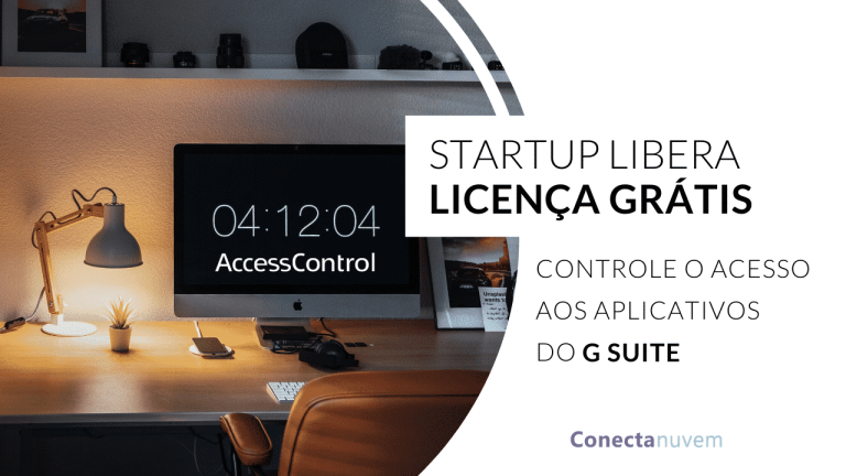 Startup libera licença grátis de ferramenta de controle de acessos ao Google Workspace (G Suite) durante pandemia