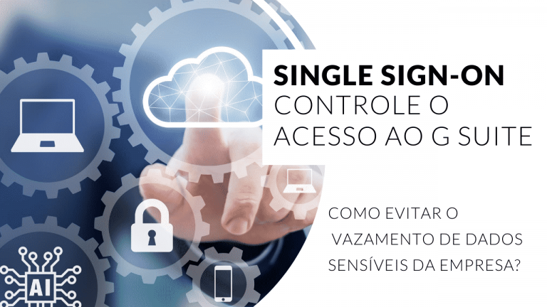 O que é SSO e como usar essa tecnologia para controlar acessos de colaboradores