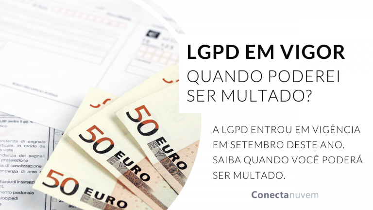 LGPD em vigor: A partir de quando posso ser multado?