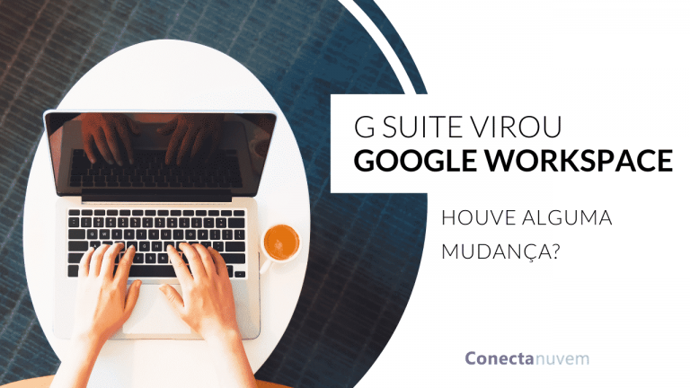 G Suite virou Google Workspace: o que mudou?