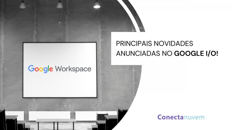 Google I/O 2021: 5 novidades anunciadas no Google Workspace