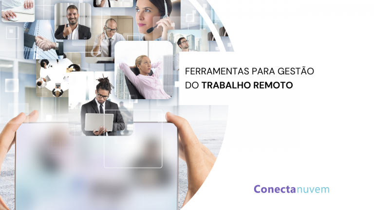 3 ferramentas que ajudam na gestão do trabalho remoto
