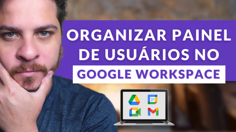 Organize seus Usuários no Google Workspace – Vídeo