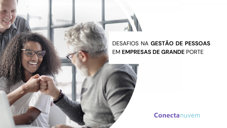 Principais desafios na gestão de pessoas em empresas de grande porte