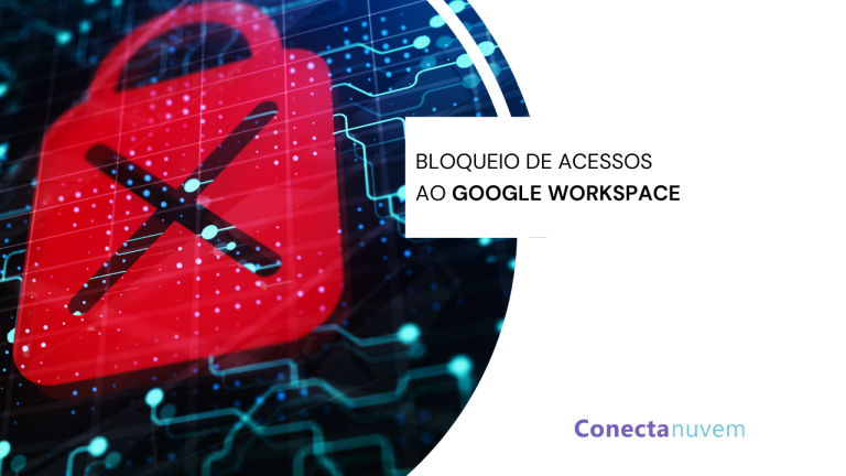 Conecta Control: bloqueie os acessos ao Google Workspace