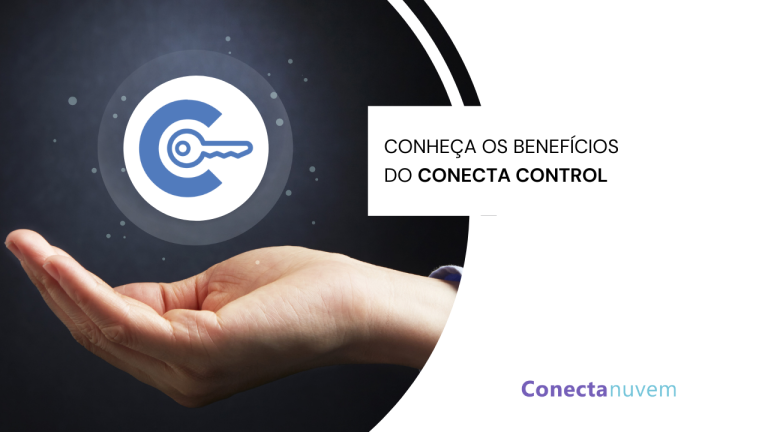 Conecta Control: 5 benefícios para a gestão da sua empresa