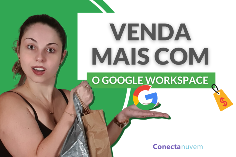 Como vender mais com a ajuda do Google Workspace?
