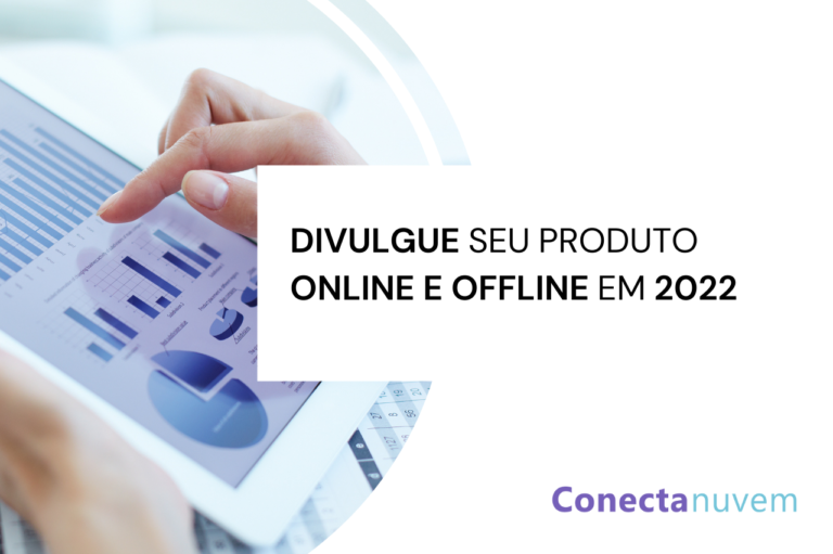 Mídia online e offline: como divulgar um produto em 2022