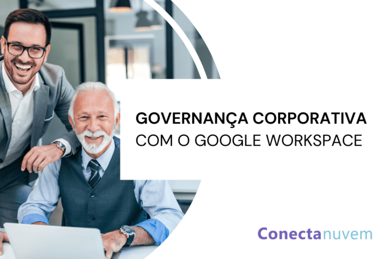 Como ter mais governança corporativa com o Google Workspace e o Conecta Control