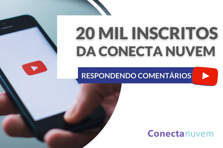 Comemorando 20 mil inscritos da Conecta Nuvem – VÍDEO