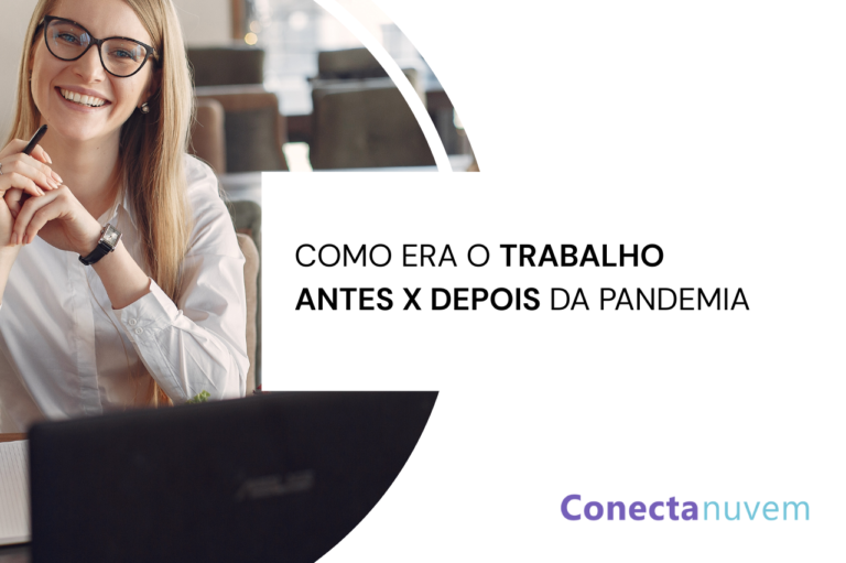 Como era o trabalho antes da pandemia x como é agora