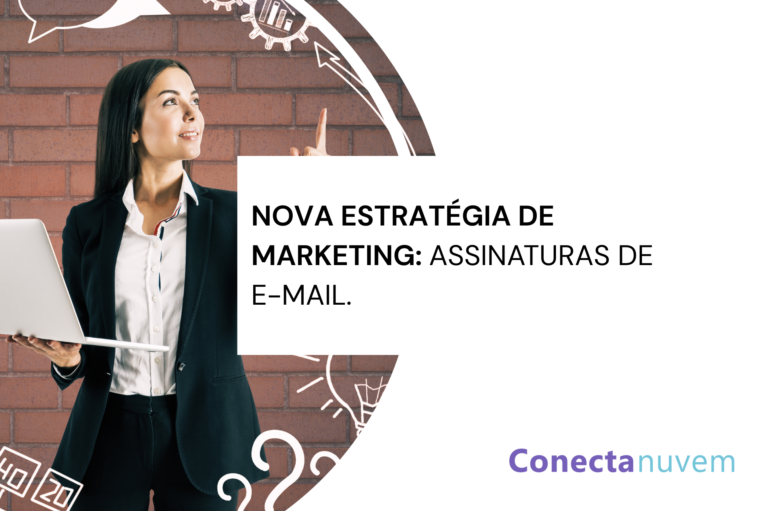 Como usar a assinatura de e-mail profissional nas estratégias de Marketing e Growth