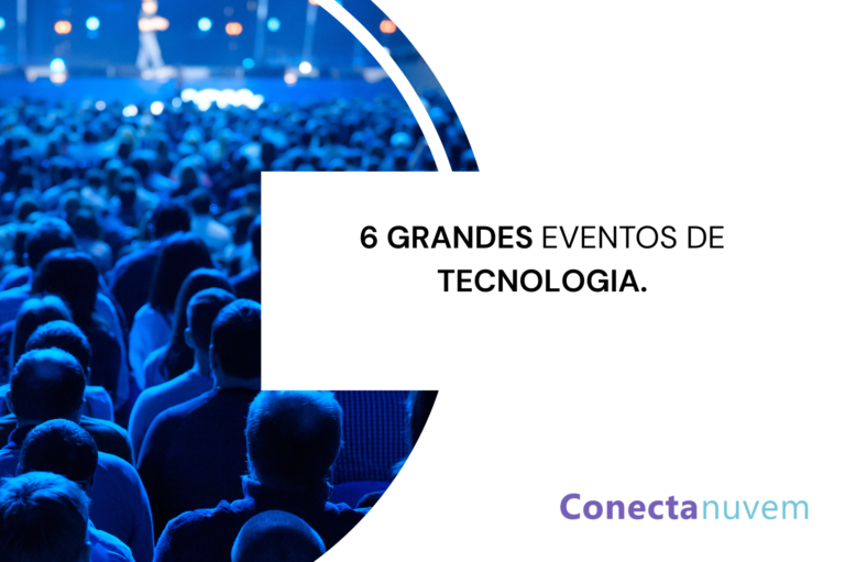 6 dos maiores eventos de tecnologia que você não pode perder em 2023
