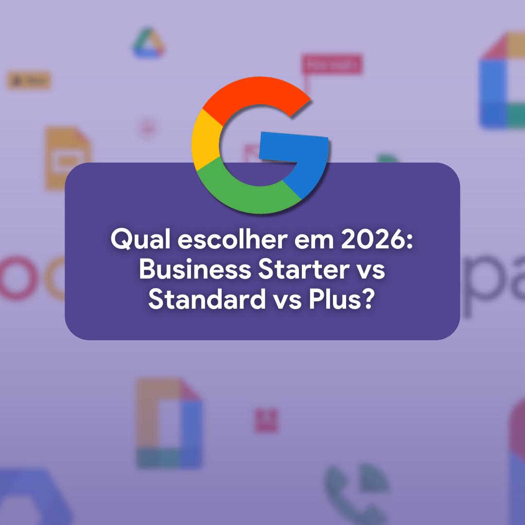 Google Workspace Business Starter vs Standard vs Plus em 2026